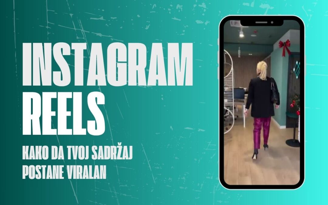 Instagram Reels – Kako da tvoj sadržaj postane viralan